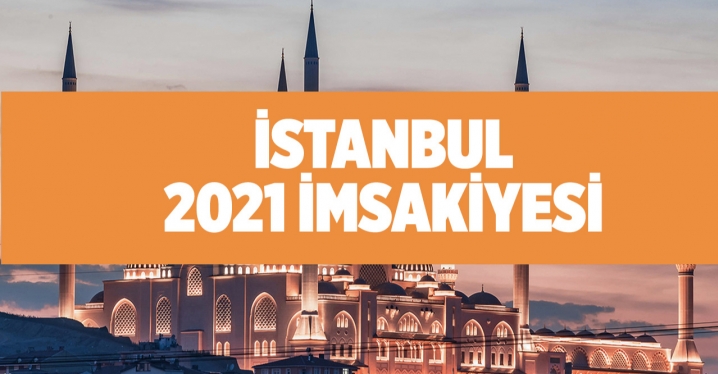istanbul imsakiyesi 2021 istanbul imsak sahur iftar vakti saat kacta