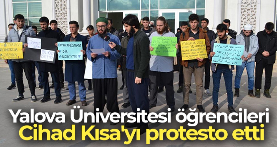 Yalova Üniversitesi öğrencileri, Cihad Kısa&#39;yı protesto etti